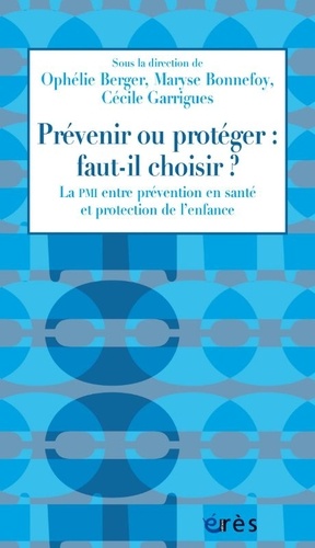 Prévenir ou protéger : faut-il choisir ?. La PMI entre prévention en santé et protection de l’enfance