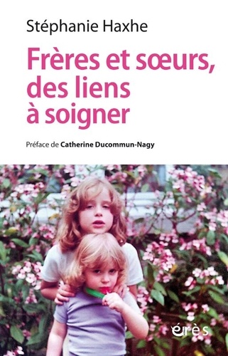 Frères et soeurs, des liens à soigner. Clinique contextuelle de l'adelphie