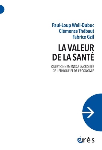 La valeur de la santé. Questionnements à la croisée de l'éthique et de l'économie