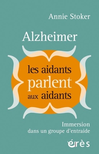 Alzheimer : les aidants parlent aux aidants. Immersion dans un groupe d'entraide