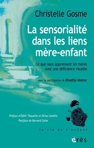 La sensorialité dans les liens mère-bébé. Ce que nous apprennent les mères déficientes visuelles