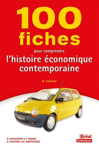 100 fiches pour comprendre l'histoire économique contemporaine. 6e édition