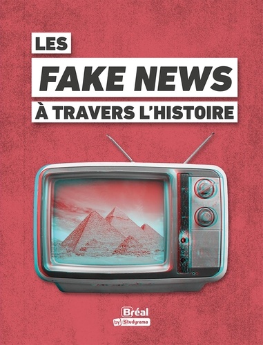 Les Fake News à travers l'histoire. Mythes & légendes