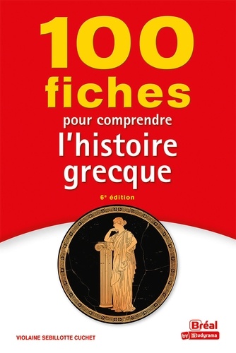 100 fiches pour comprendre l'histoire grecque. VIIIe-Ier siècle av. J.-C.