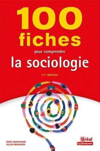 100 fiches pour comprendre la sociologie. 11e édition