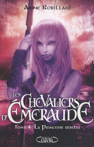 Les Chevaliers d'Emeraude Tome 4 : La Princesse rebelle