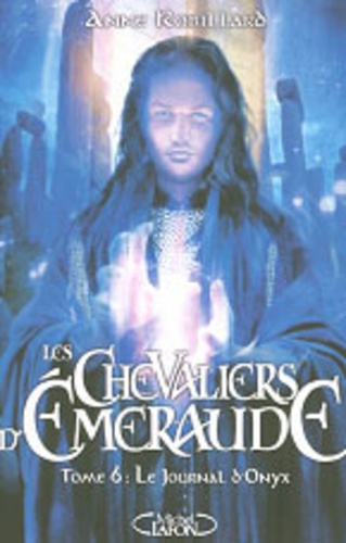 Les Chevaliers d'Emeraude Tome 6 : Le journal d'Onyx