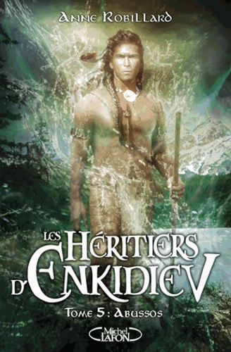 Les Héritiers d'Enkidiev Tome 5 : Abussos