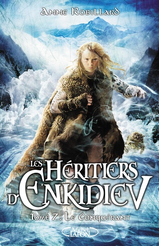 Les Héritiers d'Enkidiev Tome 7 : Le conquérant