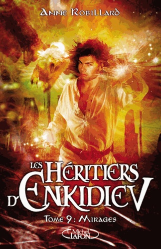 Les Héritiers d'Enkidiev Tome 9 : Mirages