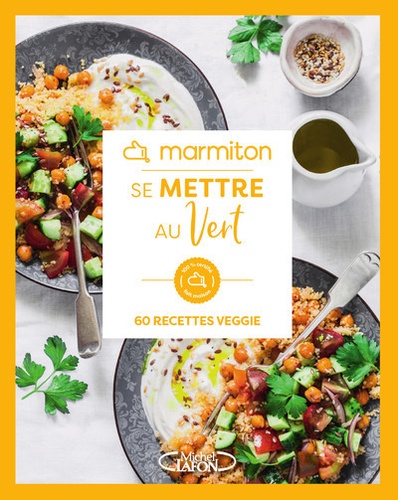 Se mettre au vert. 60 recettes veggie