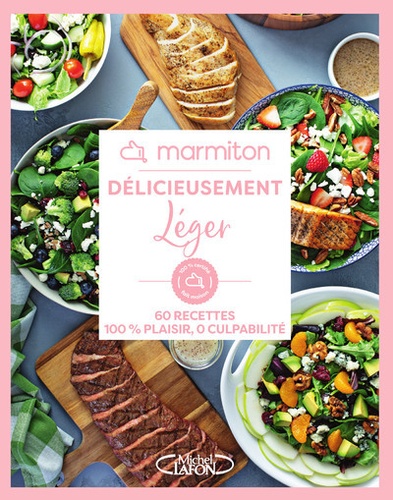 Délicieusement léger. 60 recettes 100% plaisir, 0 culpabilité