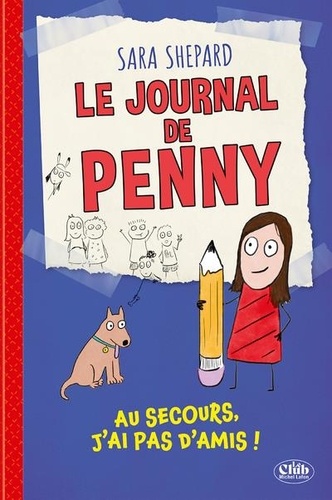 Le journal de Penny. Tome 1, Au secours, je n'ai pas d'amis !