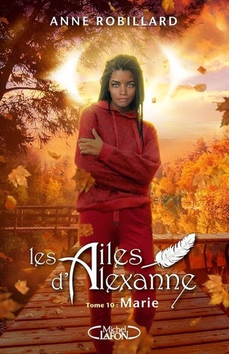 Les Ailes d'Alexanne Tome 10 : Marie