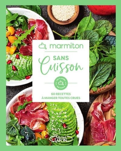 Sans cuisson. 60 recettes à manger toutes crues