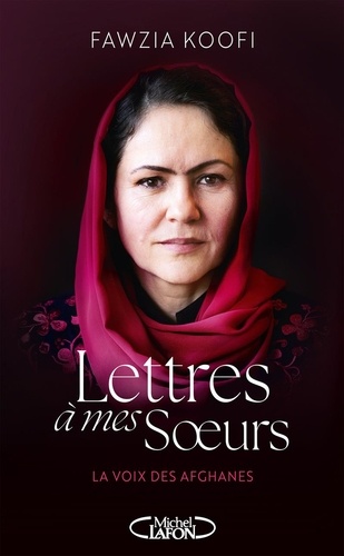 Lettres à mes soeurs. La voix des afghanes