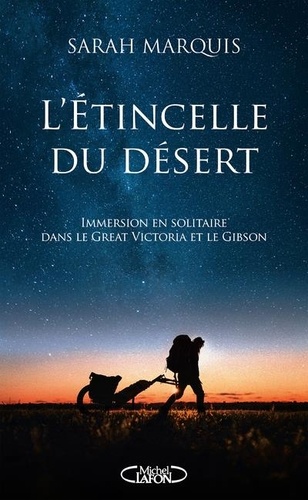 L'étincelle du désert. Immersion en solitaire dans le Great Victoria et le Gibson