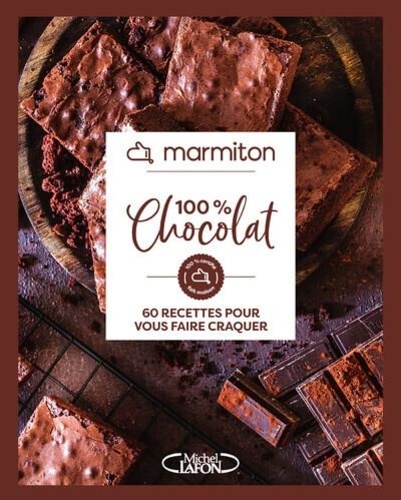 100 % chocolat. 60 recettes pour vous faire craquer