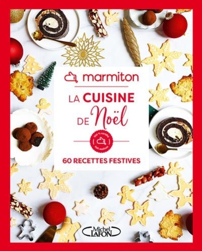 La cuisine de Noël. 60 recettes festives