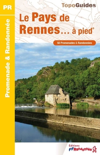 Le Pays de Rennes... à pied. 50 promenades & randonnées, 7e édition