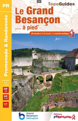 Le Grand Besançon... à pied. 29 promenades & randonnées