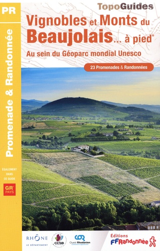 Vignobles et Monts du Beaujolais... à pied. Au sein du Géoparc mondial Unesco. 23 Promenades & Randonnées