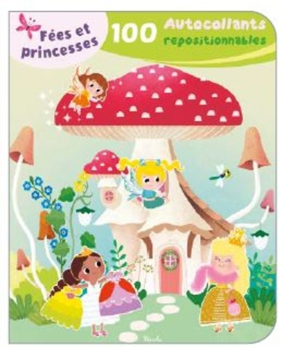 Fées et princesses. 100 autocollants repositionnables