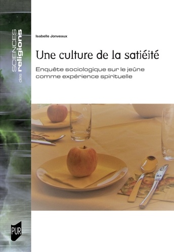 Une culture de la satiété. Enquête sociologique sur le jeûne comme expérience spirituelle