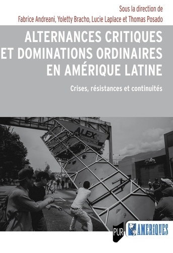 Alternances critiques et dominations ordinaires en Amérique latine. Crises, résistances et continuités