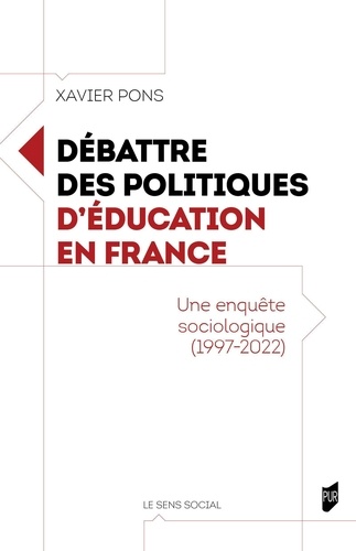 Débattre des politiques d'éducation en France. Une enquête sociologique (1997-2022)
