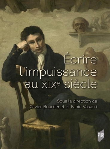 Ecrire l'impuissance au XIXe siècle. Corps, genre, pouvoir