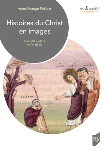 Histoires du Christ en images. Evangiles latins, VIe-XIe siècle