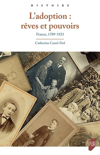 L'adoption : rêves et pouvoirs. France, 1789-1923