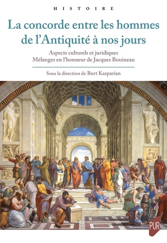 La concorde entre les hommes de l'Antiquité à nos jours. Aspects culturels et juridiques - Mélanges en l'honneur de Jacques Bouineau