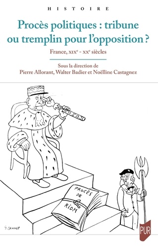 Procès politiques : tribune ou tremplin pour l'opposition ? France, XIXe - XXe siècles