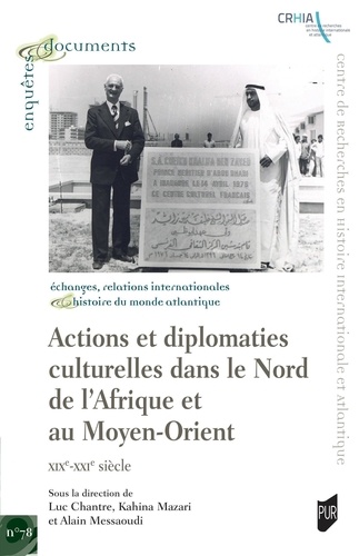 Actions et diplomaties culturelles dans le Nord de l'Afrique et au Moyen Orient. XIXe-XXIe siècle