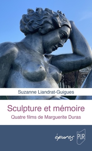 Sculpture et mémoire. Quatre films de Marguerite Duras