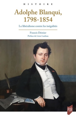 Adolphe Blanqui, 1798-1854. Le libéralisme contre les inégalités