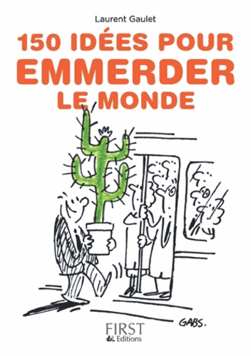 150 idées pour emmerder le monde