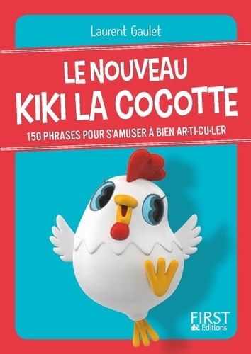 Le nouveau Kiki la cocotte. Plus de 150 phrases pour s'amuser à bien articuler