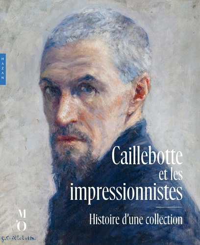 Caillebotte et les impressionnistes. Histoire d'une collection