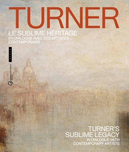 Turner, le sublime héritage . En dialogue avec des artistes contemporains, Edition bilingue français-anglais