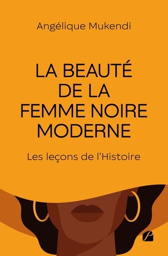 La beauté de la femme noire moderne. Les leçons de l'Histoire