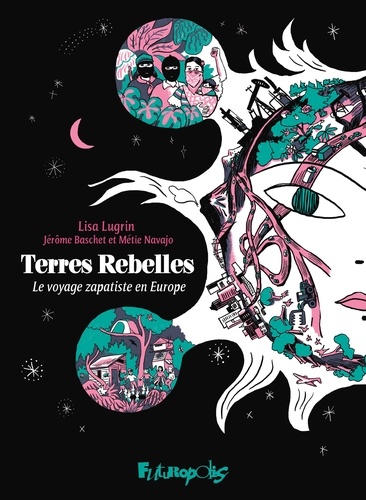 Terres rebelles. Le voyage zapatiste en Europe