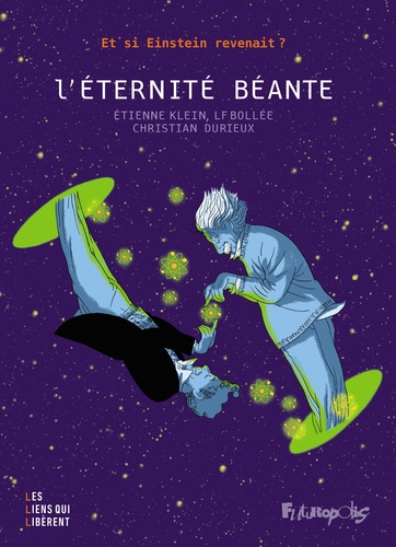 L'éternité béante. Et si Einstein revenait ?