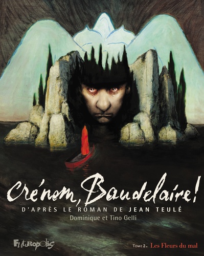 Crénom, Baudelaire ! Tome 2 : Les Fleurs du Mal