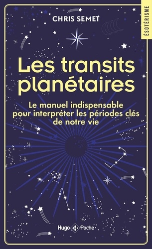 Les transit planétaire. Le manuel indispensables pour interpréter les périodes clés de notre vie