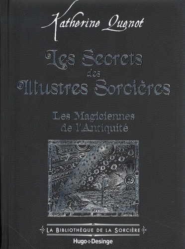 Les Secrets des Illustres Sorcières. Les Magiciennes de l'Antiquité