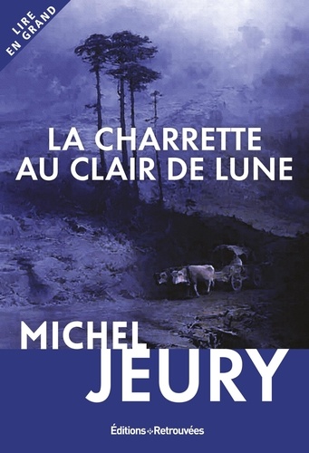 La charrette au clair de lune [EDITION EN GROS CARACTERES