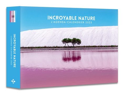 L'agenda-calendrier Incroyable nature. Edition 2025